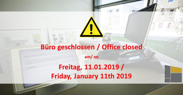 Büro geschlossen am Freitag, den 11.01.2019